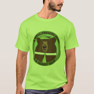 A Well Dressed Bear Is A Deadly Bear T-Shirt