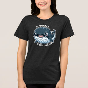 A Whale Always Loves You Right Whale Lover Gift Tri-Blend Shirt