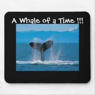 A Whale of a Time !!! Mouse Pad