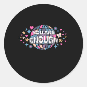 A Whimsical Design That Says You Are Enough. Stick Classic Round Sticker