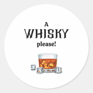 A Whisky   Whiskey please Classic Round Sticker