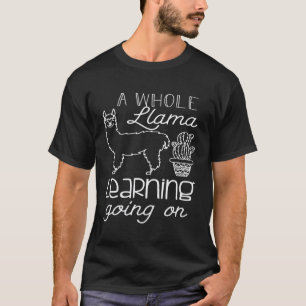 A Whole Llama Learning Going On Kindergarten Teach T-Shirt