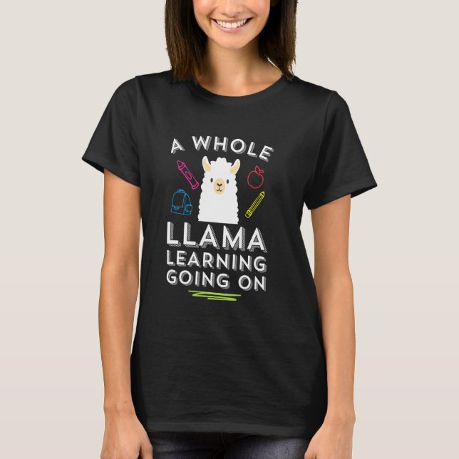 A Whole Llama Learning Going On T-Shirt (Front)