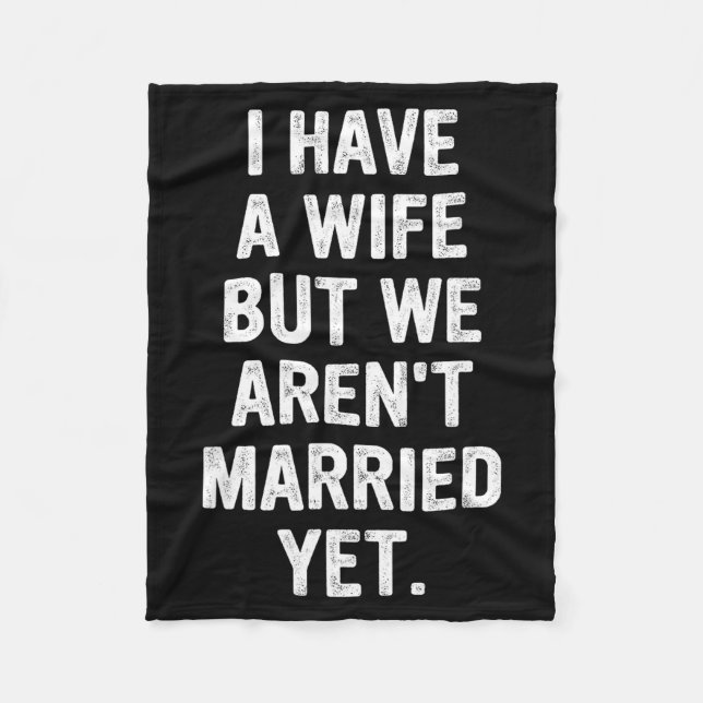 A Wife, We Aren't Married Yet, Romantic  Fleece Blanket (Front)