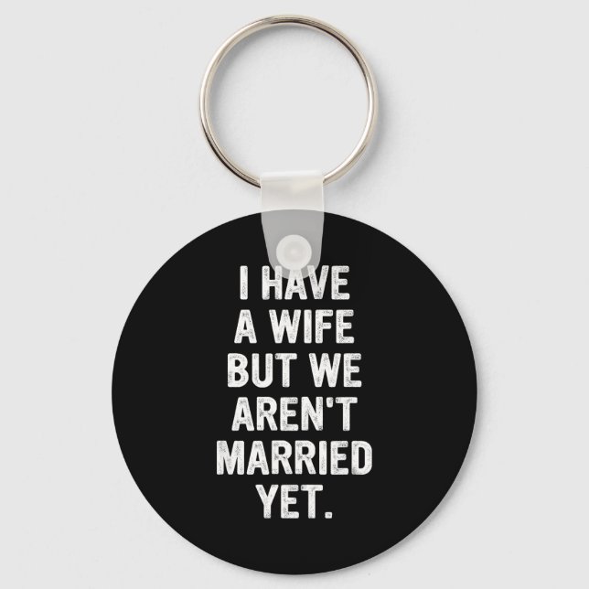A Wife, We Aren't Married Yet, Romantic  Key Ring (Front)