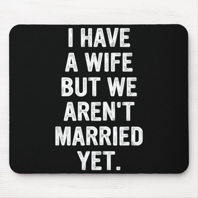 A Wife, We Aren't Married Yet, Romantic  Mouse Pad (Front)