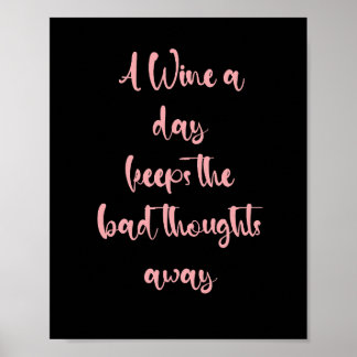 A wine a day keeps the bad thoughts away - funny poster