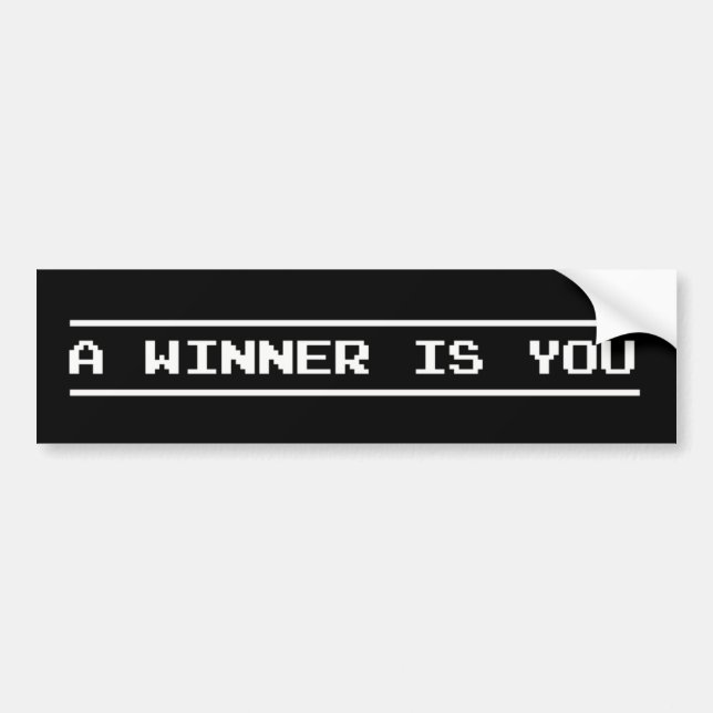 A Winner Is You Bumper Sticker (Front)