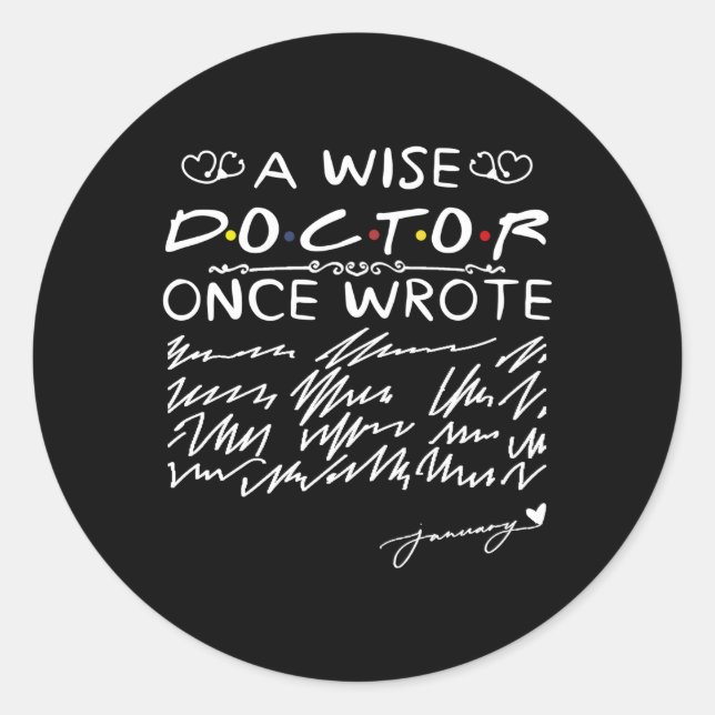 A Wise Doctor Once Wrote Dr Physicians Handwriting Classic Round Sticker (Front)