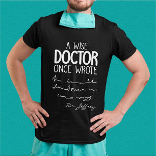  A Wise Doctor Once Wrote - Funny Doctor Quotes T-Shirt