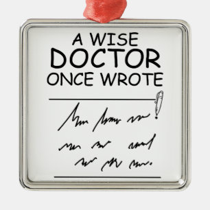 A Wise Doctor Once Wrote - Funny Doctor Saying Met Metal Tree Decoration