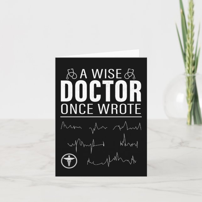 A Wise Doctor Once Wrote Funny Meme Card (Front)