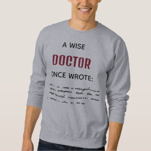 A Wise Doctor Once Wrote Funny Novelty Sweatshirt