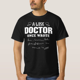 A Wise Doctor Once Wrote Funny Quote T-Shirt