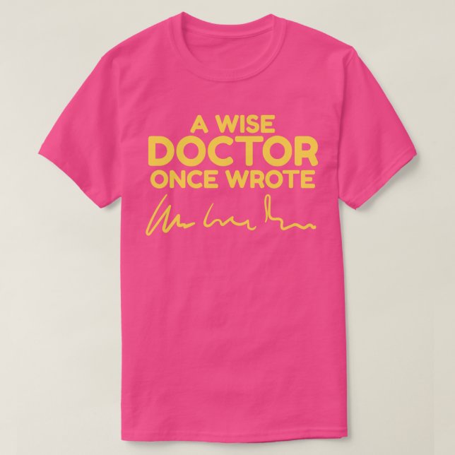 A wise doctor once wrote scribble funny design 1  T-Shirt (Design Front)