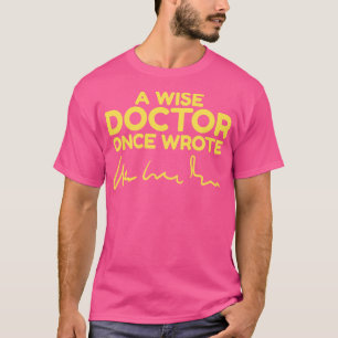 A wise doctor once wrote scribble funny design 1  T-Shirt
