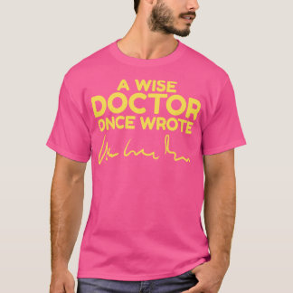 A wise doctor once wrote scribble funny design 1 T-Shirt