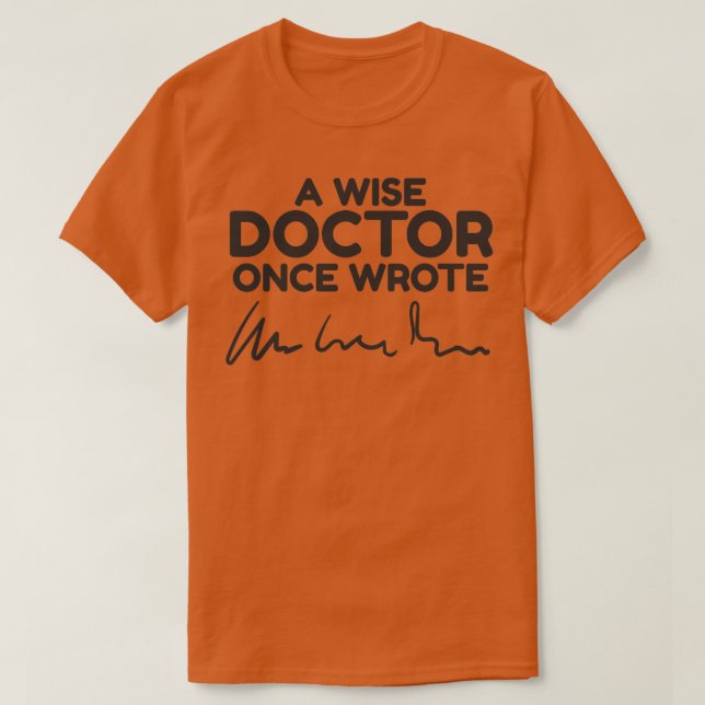 A wise doctor once wrote scribble funny design  T-Shirt (Design Front)