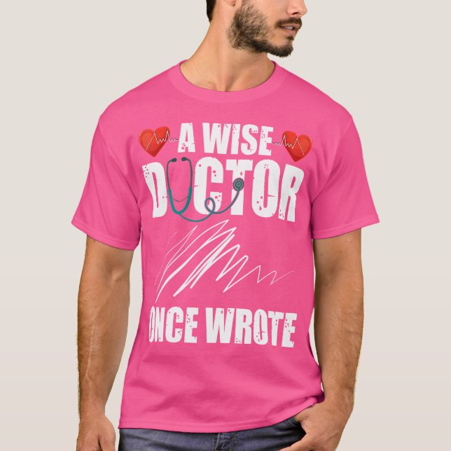 A Wise Doctor Once Wrote Shirt Funny Bad Handwriti (Front)