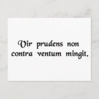 A wise man does not urinate against the wind.