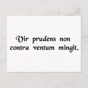 A wise man does not urinate against the wind. postcard