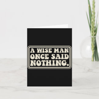 A Wise Man Said Nothing Funny Sarcastic Retro Card