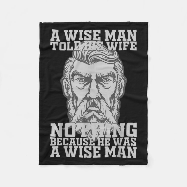 A Wise Man Told His Wife Nothing Because He Was A  Fleece Blanket (Front)