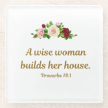 "A Wise Woman Builds Her House" 
