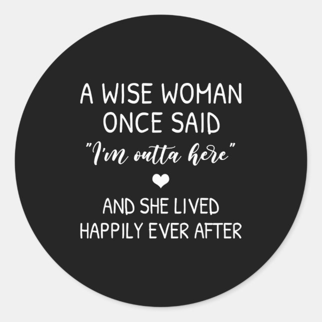 A Wise Woman Once Said Funny Feminist Quote Gift  Classic Round Sticker (Front)