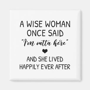 A Wise Woman Once Said Funny Feminist Quote Gift Magnet