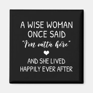A Wise Woman Once Said Funny Feminist Quote Gift Magnet