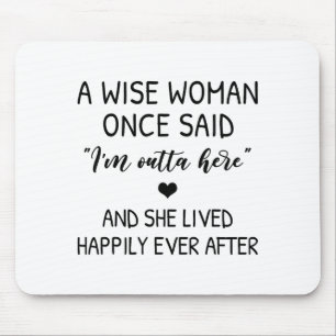 A Wise Woman Once Said Funny Feminist Quote Gift  Mouse Pad