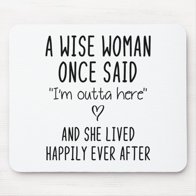 A Wise Woman Once Said Funny Feminist Quote Gift  Mouse Pad (Front)
