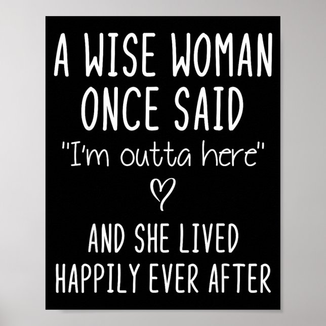 A Wise Woman Once Said Funny Feminist Quote Gift  Poster (Front)