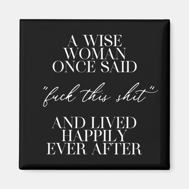 A Wise Woman Once Said  Magnet (Front)