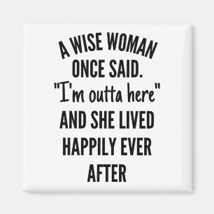 A Wise Woman Once Said Magnet