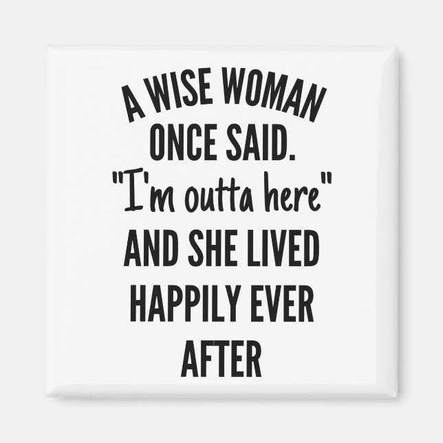 A Wise Woman Once Said Magnet (Front)