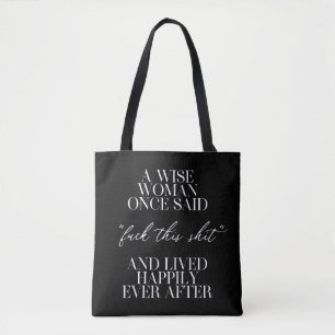 A Wise Woman Once Said Tote Bag