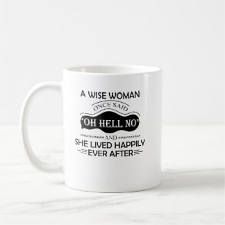 A Wise Woman One Said Oh Hell No Funny Coffee Mug