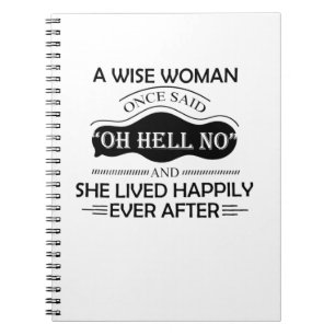 A Wise Woman One Said Oh Hell No Funny Notebook