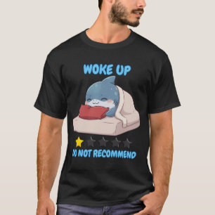 ​Woke Up Do Not Recommend Chibi Shark T-Shirt