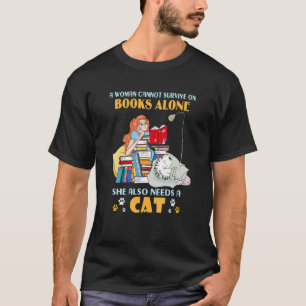 A Woman Cannot Survive On Books Alone She Also Nee T-Shirt
