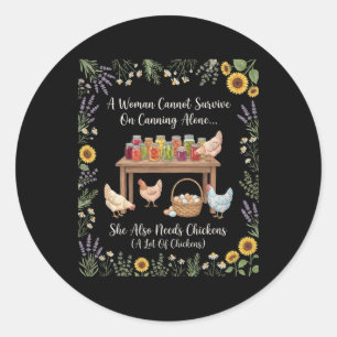 A Woman Cannot Survive On Canning Alone She Needs Classic Round Sticker