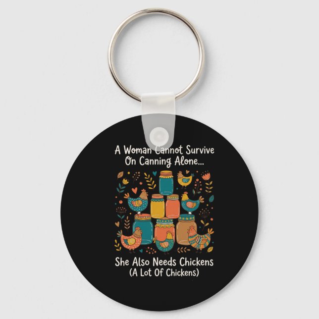 A Woman Cannot Survive On Canning Alone She Needs  Key Ring (Front)