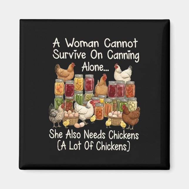 A Woman Cannot Survive On Canning Alone She Needs  Magnet (Front)
