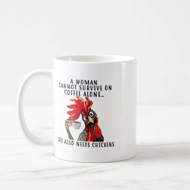 A Woman Cannot Survive On Coffee Alone She Needs C Mug (Left)