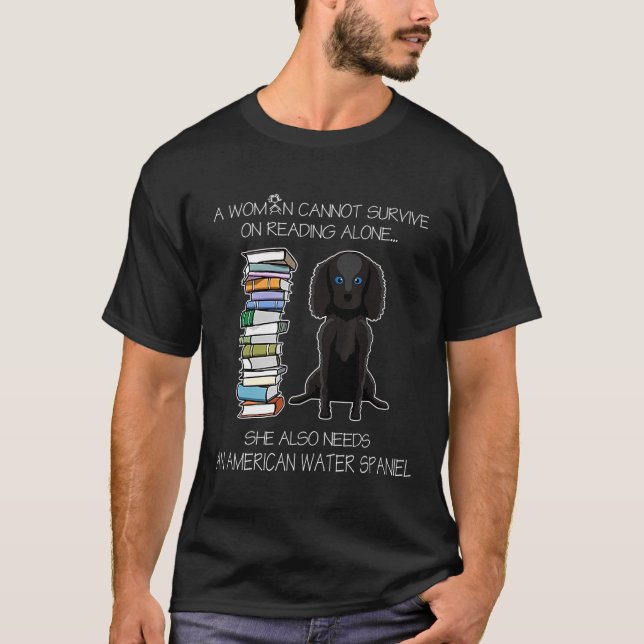 A Woman Cannot Survive On Reading Alone Water Span T-Shirt (Front)