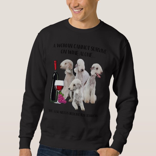 A Woman Cannot Survive On Wine Alone Bedlington Te Sweatshirt (Front)