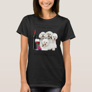A Woman Cannot Survive On Wine Alone Bichon Frise T-Shirt