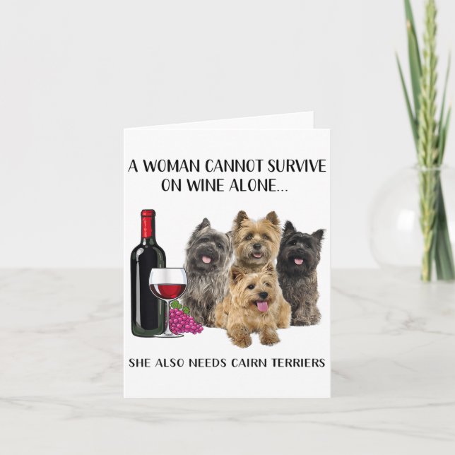 A Woman Cannot Survive On Wine Alone Cairn Terrier Card (Front)